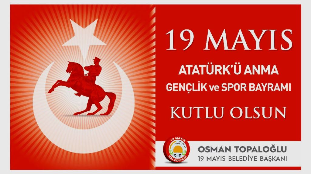 BAŞKANIMIZ OSMAN TOPALOĞLU'NUN 19 MAYIS MESAJI;